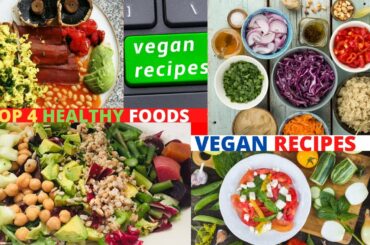 TOP 4 HEALTHY FOODS VEGAN RECIPES WEIGHT LOSS