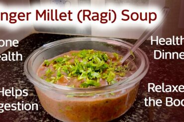 Finger Millet Soup | Healthy Ragi Soup for Dinner | Ragi Soup Kaise Banate Hain