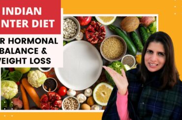 Indian Winter Diet Plan for Hormonal Balance & Weight Loss |  Meal Ideas & Diet Tips for Women