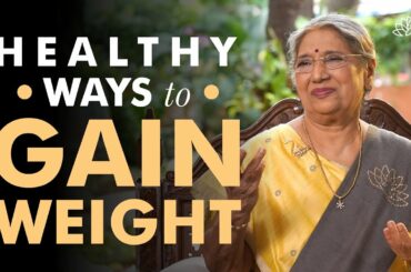 Foods you should eat to gain weight in a healthy way | Dr. Hansaji Yogendra