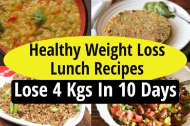 Healthy Weight Loss Lunch Recipes | Lose 4 Kgs In 10 Days | How to Lose Weight Fast |EatmoreLosemore