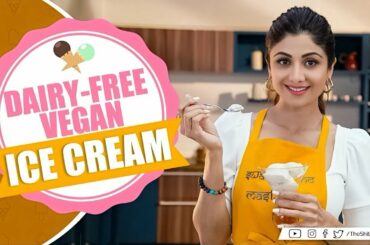 Dairy-Free Vegan Ice Cream | Shilpa Shetty Kundra | Healthy Recipes | The Art of Loving Food