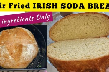AIR FRYER IRISH SODA BREAD RECIPES WITHOUT YEAST //NO KNEAD. HOW TO MAKE EASY AIR FRIED BREAD RECIPE