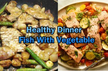 Healthy Dinner Fish with Vegetable | Super Healthy Dinner Recipes