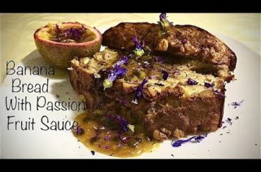 Delicious Healthy Banana Bread With Passion Fruit Sauce