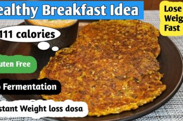 Healthy breakfast ideas for weight loss |Instant weight loss dosa |Dosa for weight loss |Gluten free
