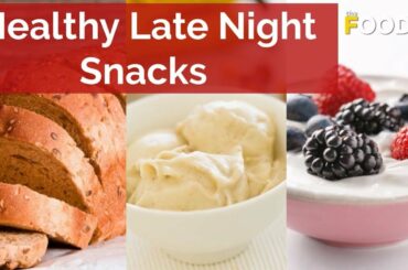 Healthy Late Night Snacks  - 9 Healthy Midnight Snacks You Can Enjoy Guilt-Free