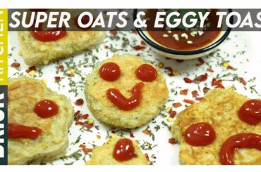 Super oats & eggy toast | Kids Recipe | healthy breakfast recipe | Brisk Kitchen