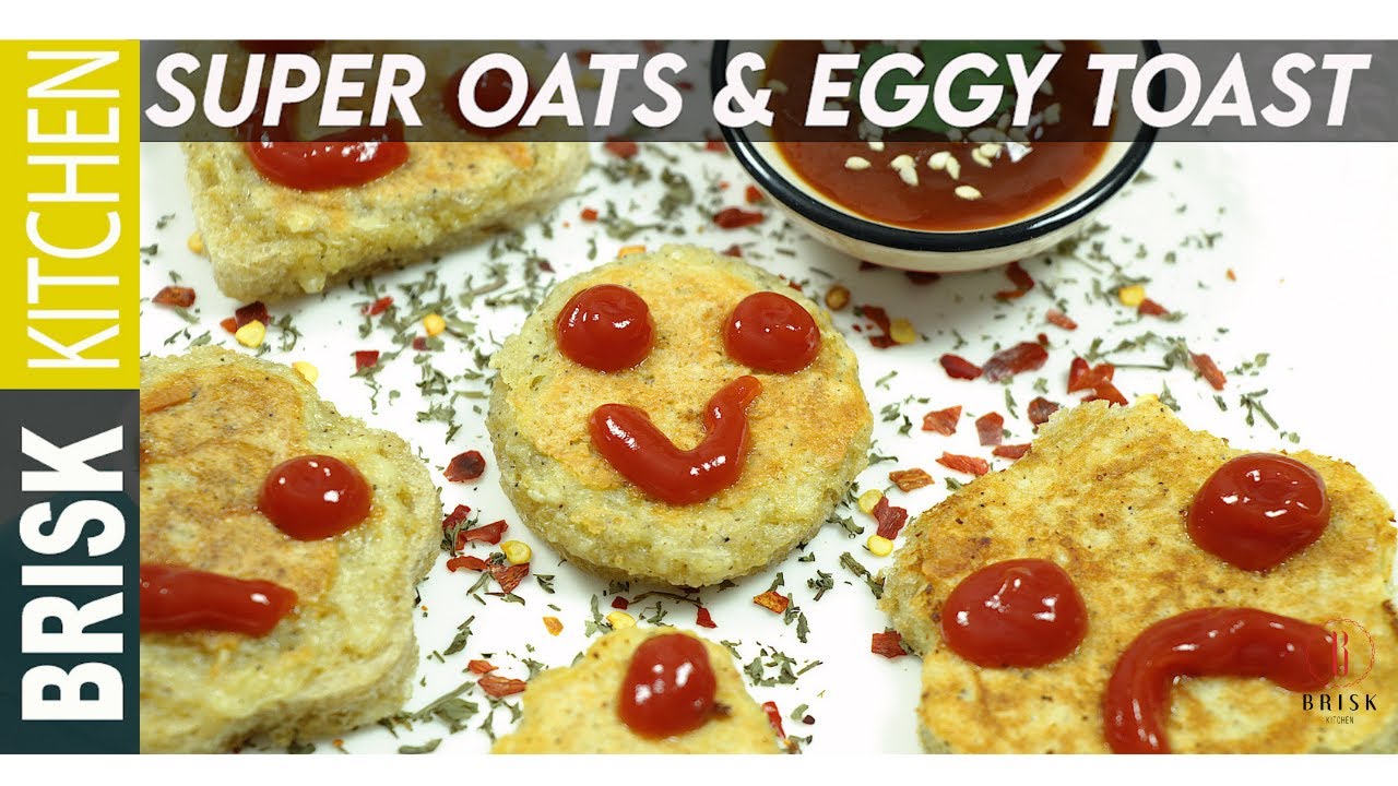 Super oats & eggy toast | Kids Recipe | healthy breakfast recipe | Brisk Kitchen Super oats & eggy toast | Kids Recipe | healthy breakfast recipe | Brisk Kitchen