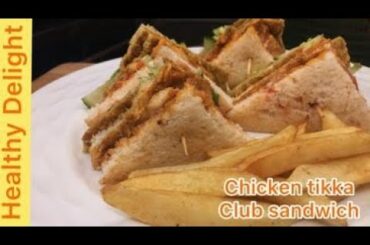 Chicken tikka club Sandwich | very easy and tasty | By Healthy Delight
