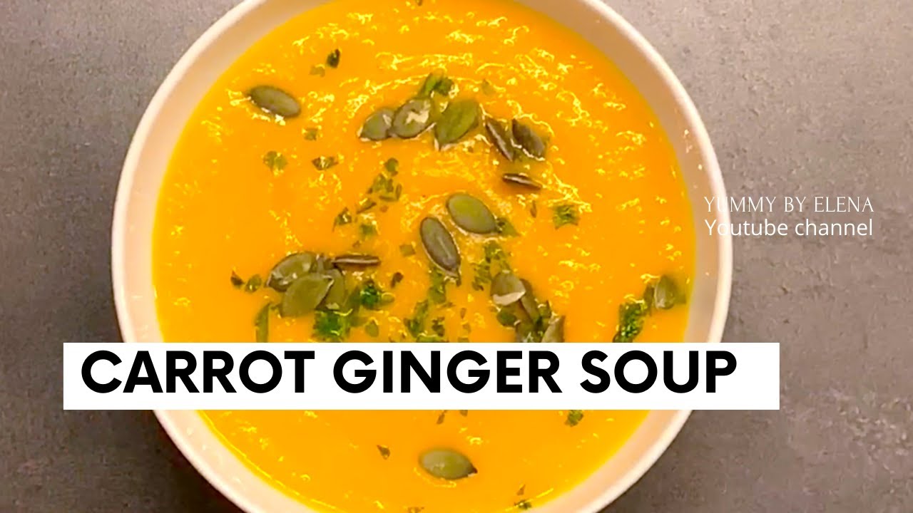 CARROT GINGER SOUP | EASY & HEALTHY SOUP RECIPES | Yummy by Elena CARROT GINGER SOUP | EASY & HEALTHY SOUP RECIPES | Yummy by Elena