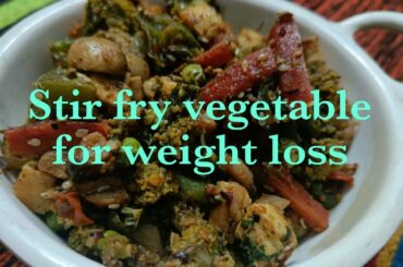 Vegetable stir fry for weight loss ||Healthy dinner recipe- Stir fried ||Chef Tripti Saxena