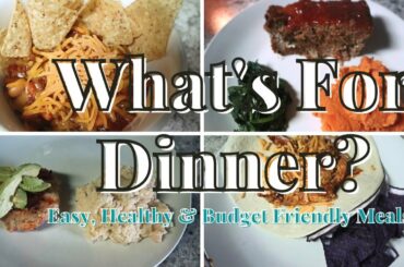 WHAT'S FOR DINNER? EASY, HEALTHY, AND BUDGET FRIENDLY MEALS/JANUARY 2021