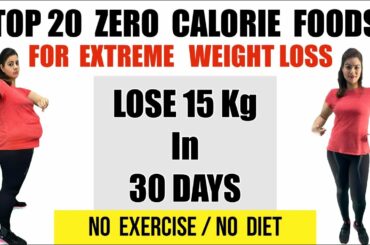 TOP 0 Calorie Foods For Fast Weight Loss | 20 Low Calorie Foods For Weight loss | Lose Weight Fast