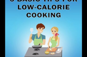 6 Basic Tips for Low-Calorie Cooking