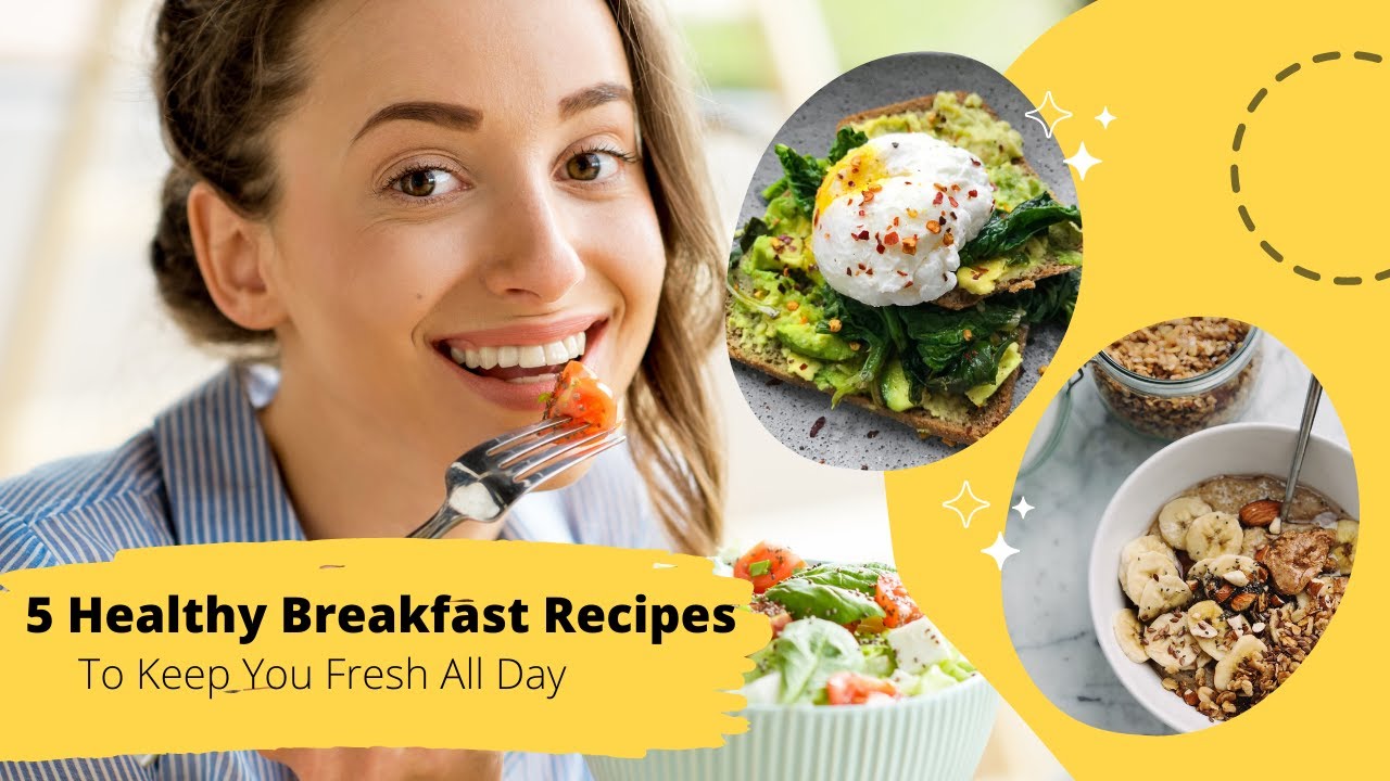 5 Healthy Breakfast Recipes To Keep You Fresh All Day | 5 Healthy Breakfast Recipes To Keep You Fresh All Day |