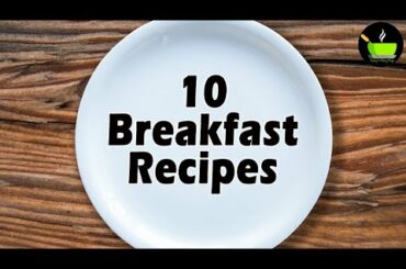 10 Breakfast Recipes Indian | Indian Breakfast Recipes | Healthy and Quick Breakfast Recipes