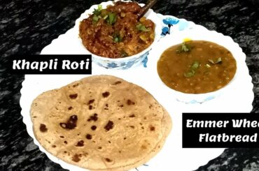 Khapli Wheat Roti Recipe | Emmer Wheat Flatbread Recipe | Health Benefits of Khapli Wheat