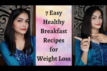 7 Breakfast Recipes for weight Loss | Healthy Breakfast Ideas | Quick and Easy Breakfast Recipes