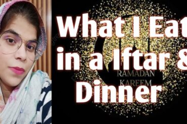 What I Eat in a Iftar & Dinner| Ramzan Special| Healthy Recipes
