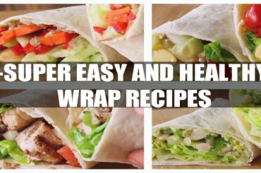 4 easy healthy wrap recipes