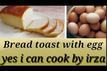 Easy breakfast recipe || Healthy breakfast recipe ||bread egg toast recipe yes I can cook by irza