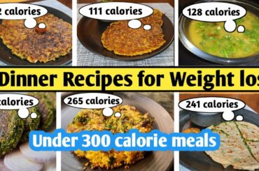 6 Dinner recipes for weight loss | Healthy dinner ideas | Under 300 calorie meals