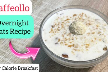 LOW CALORIE BREAKFAST | Low Calorie OVERNIGHT OATS | Raffaello Overnight Oats | healthy Breakfast