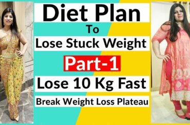 Diet Plan To Lose Weight Fast-Hindi|Lose 10 Kg Fast|Stuck weight|Weight Loss Plateau|Dr.Shikha Singh