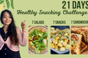 21 Days Healthy Snacking Challenge | 7 Salads, 7 Snacks, 7 Sandwiches | Marvellous Manju