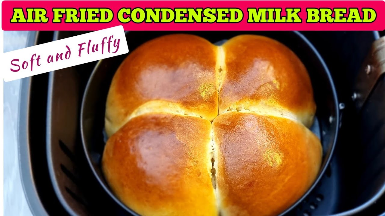 Fluffy Air fryer Condensed Milk Bread Recipes. How to Make Soft Air Fried Bread Using Machine Fluffy Air fryer Condensed Milk Bread Recipes. How to Make Soft Air Fried Bread Using Machine