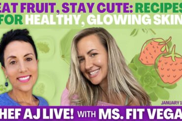 Eat Fruit, Stay CUTE: Recipes For Healthy, Glowing Skin | Chef AJ LIVE! with Jeannette Donofrio