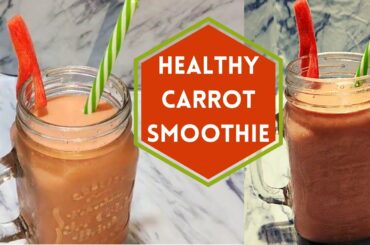 How To Make a Healthy Carrot Smoothie For Weight Loss | Recipe By Health Cravings