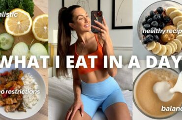 WHAT I EAT IN A DAY | healthy recipes, balanced & realistic
