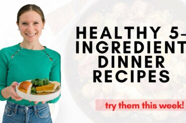 Healthy 5-Ingredient Dinner Recipes