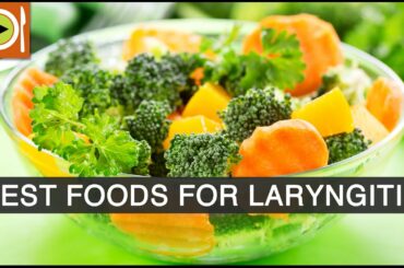 How to Treat Laryngitis | Foods & Healthy Recipes