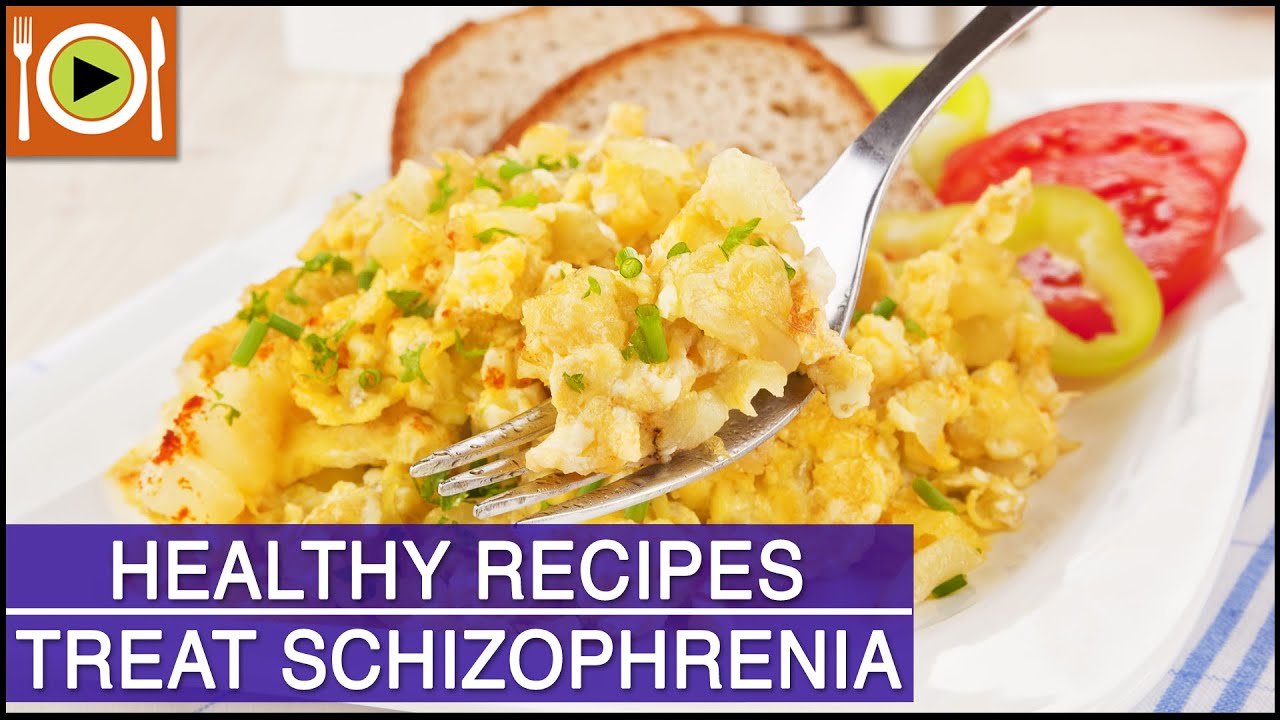 Healthy Recipes | How to Treat Schizophrenia Healthy Recipes | How to Treat Schizophrenia