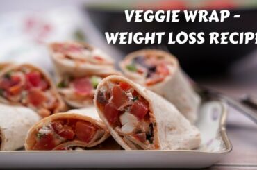 VEGGIE WRAP FOR WEIGHT-LOSS || WEIGHT-LOSS RECIPES || HEALTHY LUNCH RECIPES