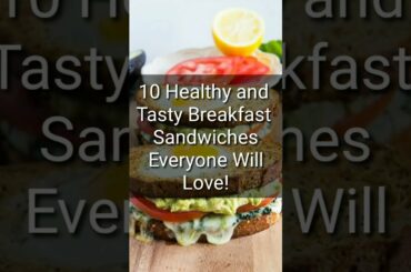 10 Healthy and Tasty Breakfast Sandwiches Everyone Will Love!