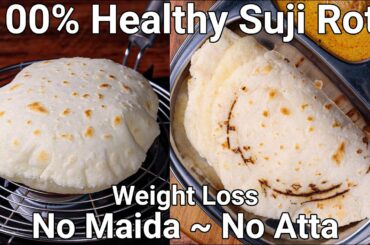 Rava Chapati or Sooji Ki Chapati & Phulka 2 Ways - No Maida & Atta | Suji Roti - Weight Loss Recipe