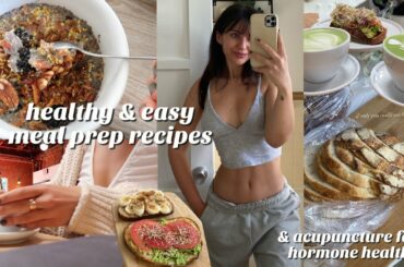 healthy & easy meal prep recipes, acupuncture for hormonal health, & creating calmness | VLOG