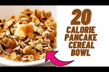 20 calories for the whole pancake cereal bowl- Low calorie pancake cereal recipe