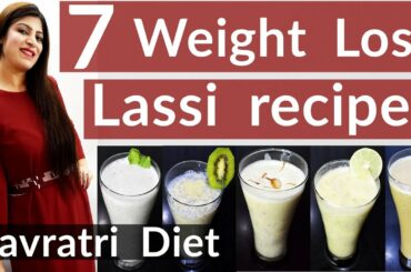 Navratri Diet | 7 Weight Loss Lassi Recipes| Lassi For Weight Loss |How To Lose Weight Fast|In Hindi