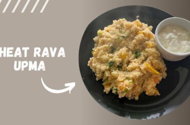Wheat Rava Upma | Soft Fluffy Upma Recipe | Simple & Healthy Breakfast Recipe | Godhuma Rava Upma