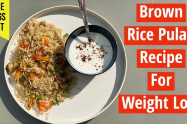 Brown Rice Recipe For Weight Loss | How To Cook Brown Rice Pulao | Eat more Lose more