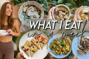 WHAT I EAT IN A WEEK | healthy, realistic, and balanced meal ideas!