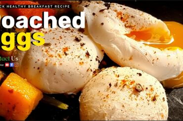 POACHED EGGS RECIPE A QUICK HEALTHY BREAKFAST| PERFECT POACHED EGGS RECIPE | SECRETS OF POACHED EGGS