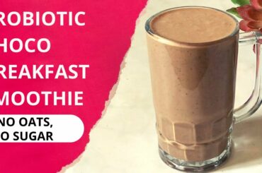 Probiotic Choco Breakfast Smoothie Recipe | No oats No Sugar | Healthy Quick Weight Loss Smoothie