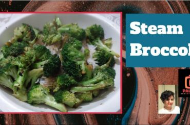 Steam Broccoli I  Healthy Lunch Bite I Quick Lunch Box