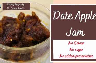 Date Apple Jam | No Sugar No Added Preservative |Organic Jam | Healthy Recipes by Dr. Zubeda Tumbi
